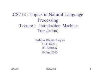 CS712 : Topics in Natural Language Processing (Lecture 1– Introduction; Machine Translation)