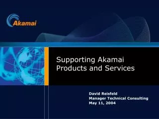 Supporting Akamai Products and Services