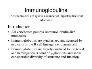 Immunoglobulins - Serum proteins are against a number of important bacterial infections.