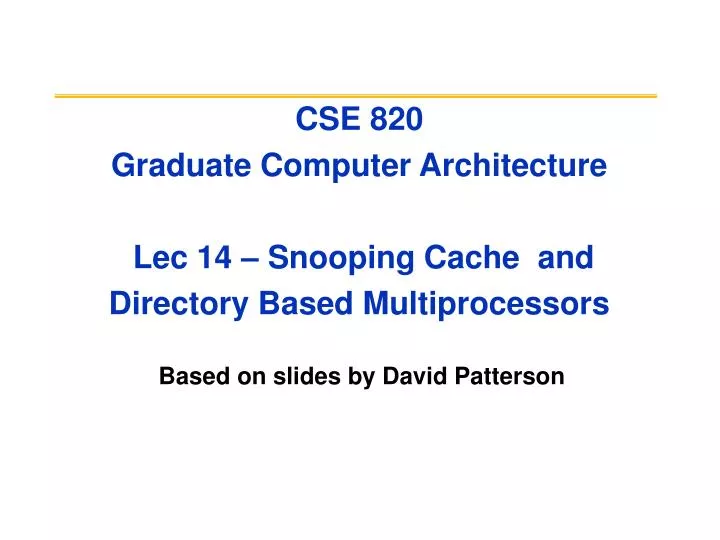 cse 820 graduate computer architecture lec 14 snooping cache and directory based multiprocessors