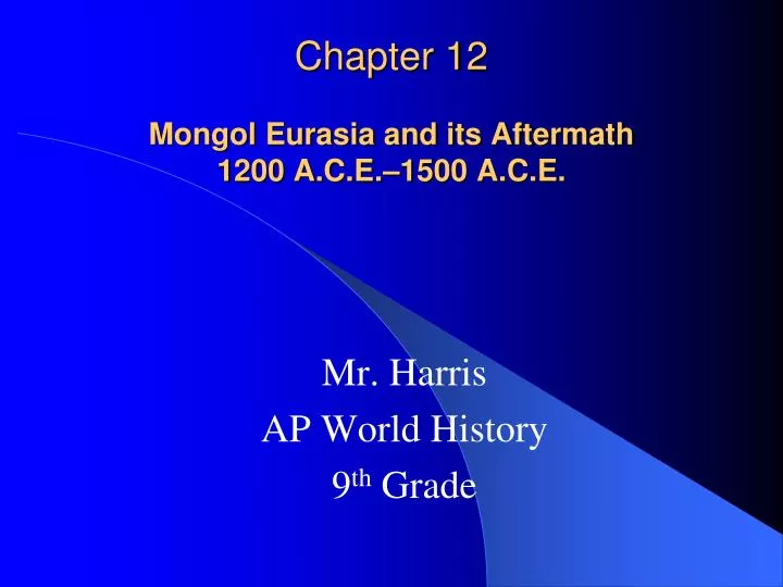 chapter 12 mongol eurasia and its aftermath 1200 a c e 1500 a c e