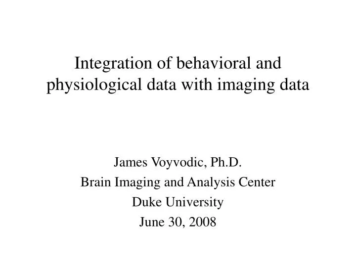 integration of behavioral and physiological data with imaging data