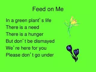 Feed on Me