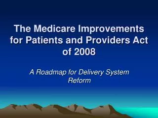 The Medicare Improvements for Patients and Providers Act of 2008