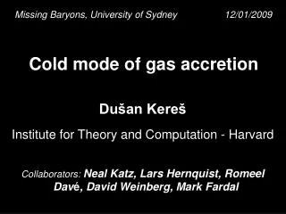 Cold mode of gas accretion