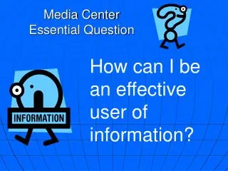 Media Center Essential Question
