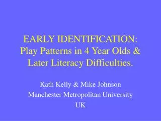 EARLY IDENTIFICATION: Play Patterns in 4 Year Olds &amp; Later Literacy Difficulties.