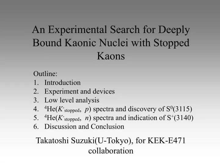 an experimental search for deeply bound kaonic nuclei with stopped kaons