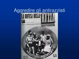aggredire gli antirazzisti