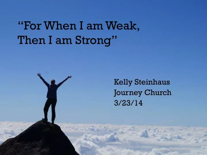 for when i am weak then i am strong