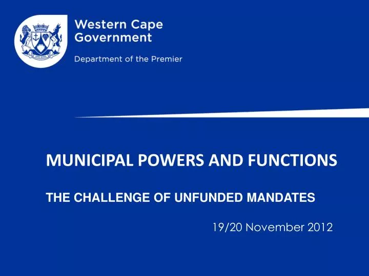 municipal powers and functions the challenge of unfunded mandates 19 20 november 2012