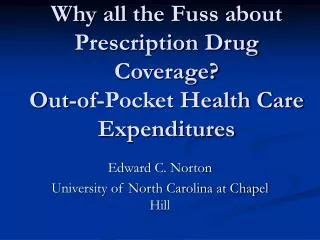 Why all the Fuss about Prescription Drug Coverage? Out-of-Pocket Health Care Expenditures