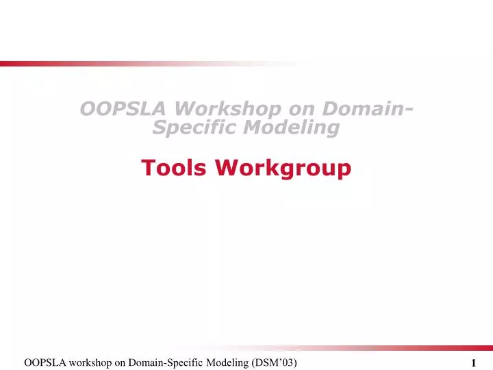 oopsla workshop on domain specific modeling tools workgroup