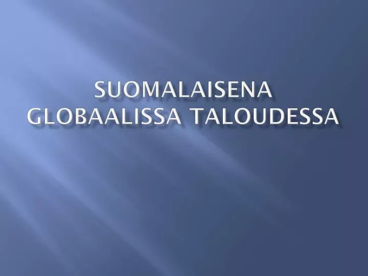 suomalaisena globaalissa taloudessa