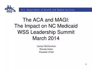 The ACA and MAGI: The Impact on NC Medicaid WSS Leadership Summit March 2014