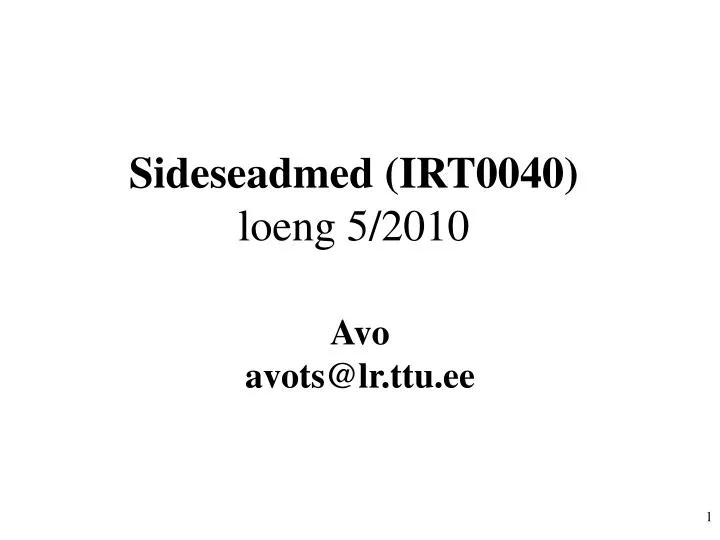 sideseadmed irt0040 loeng 5 2010