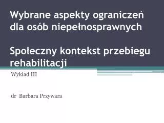 wybrane aspekty ogranicze dla os b niepe nosprawnych spo eczny kontekst przebiegu rehabilitacji