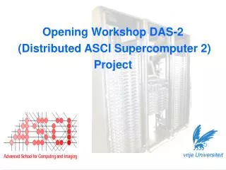 Opening Workshop DAS-2 ( Distributed ASCI Supercomputer 2) Project