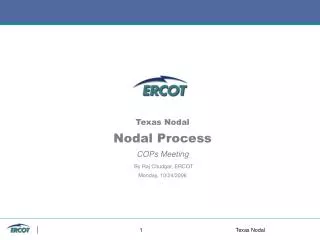 Texas Nodal Nodal Process COPs Meeting By Raj Chudgar, ERCOT Monday, 10/24/2006