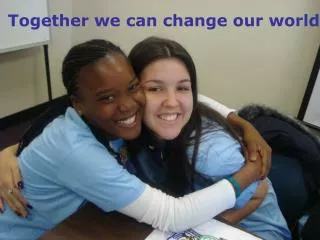 Together we can change our world