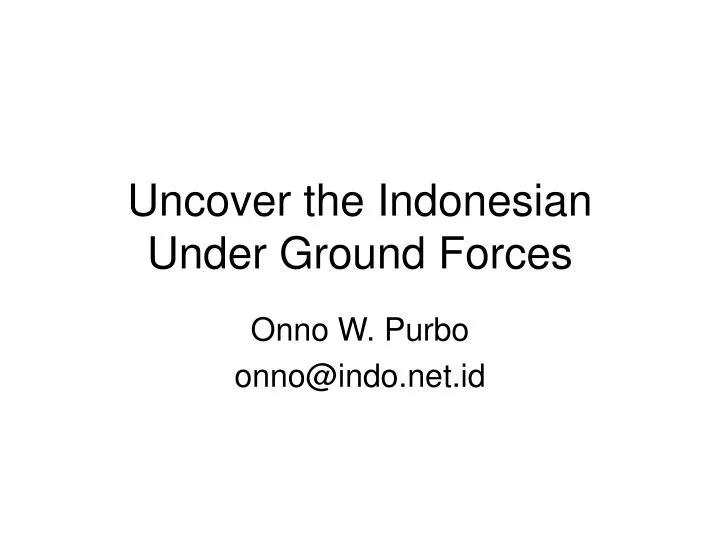 uncover the indonesian under ground forces