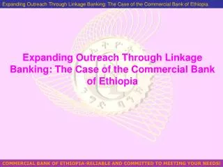 Expanding Outreach Through Linkage Banking: The Case of the Commercial Bank of Ethiopia