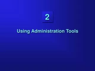 Using Administration Tools