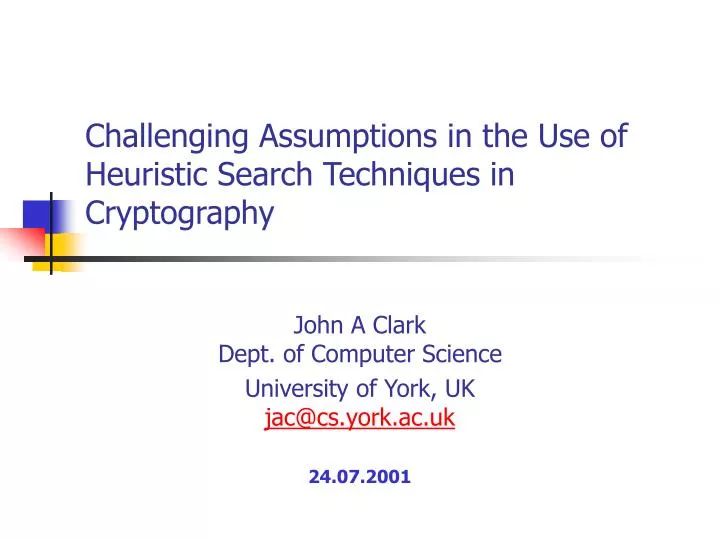 challenging assumptions in the use of heuristic search techniques in cryptography