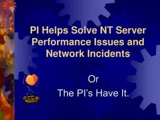 PI Helps Solve NT Server Performance Issues and Network Incidents