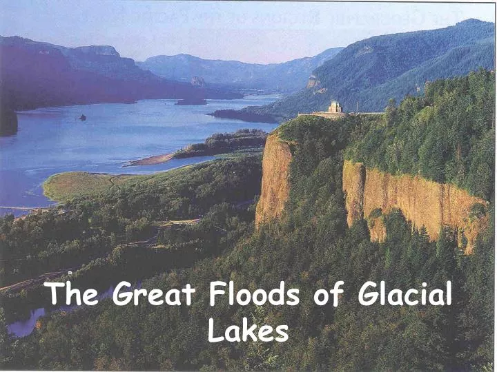 the great floods of glacial lakes