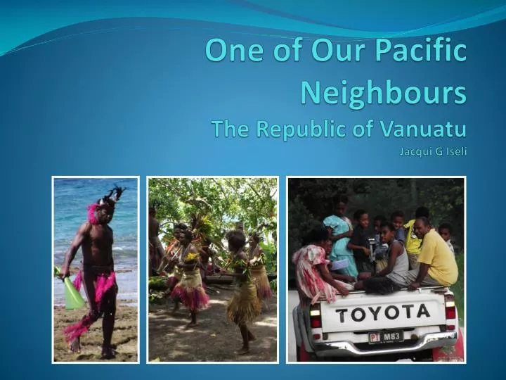 one of our pacific neighbours the republic of vanuatu jacqui g iseli