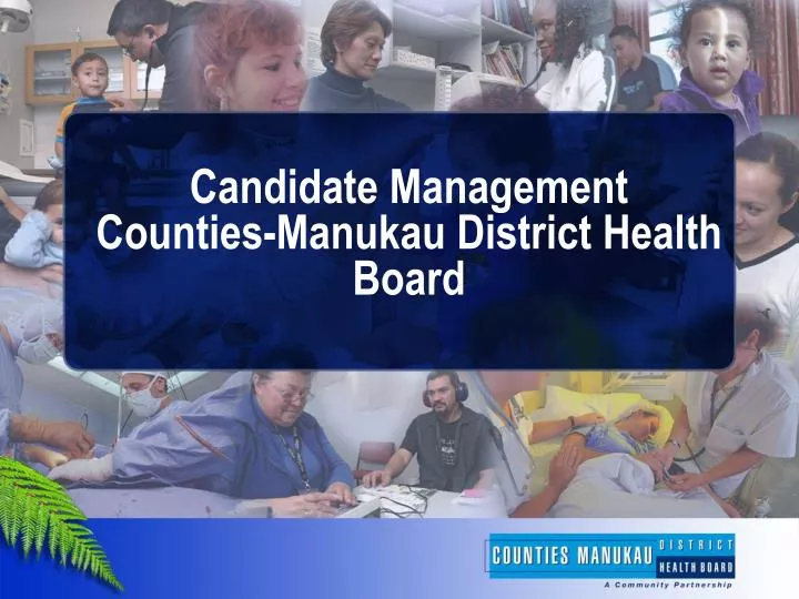 candidate management counties manukau district health board