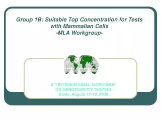 Group 1B: Suitable Top Concentration for Tests with Mammalian Cells -MLA Workgroup-