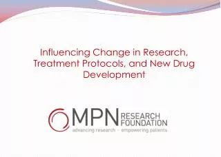 Influencing Change in Research, Treatment Protocols, and New Drug Development