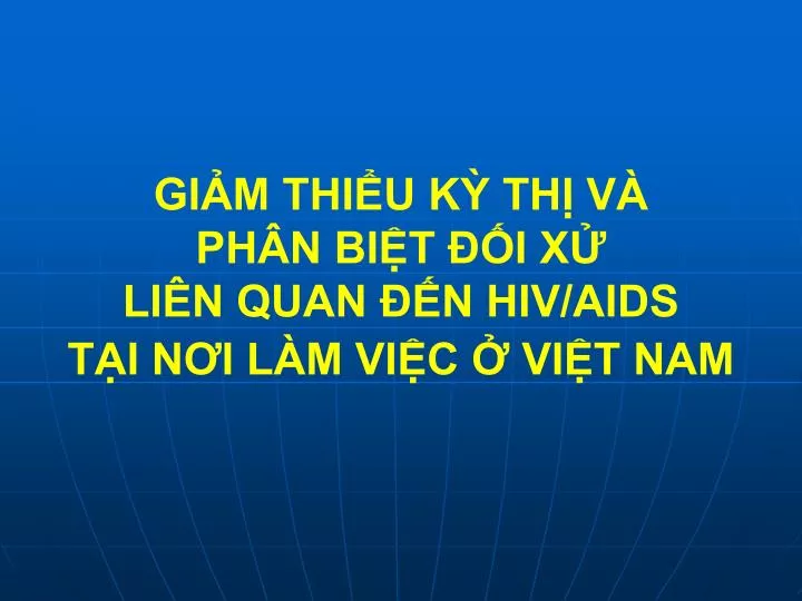 gi m thi u k th v ph n bi t i x li n quan n hiv aids t i n i l m vi c vi t nam