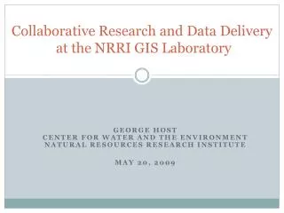 Collaborative Research and Data Delivery at the NRRI GIS Laboratory
