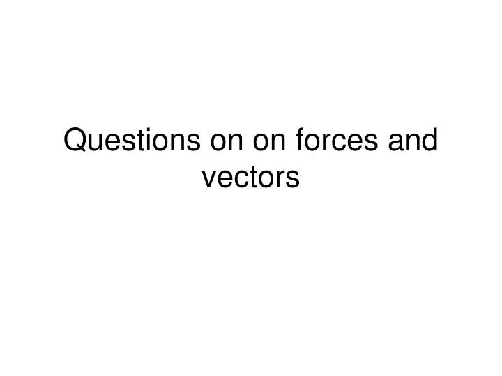 questions on on forces and vectors