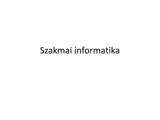 szakmai informatika
