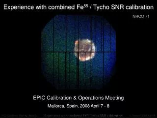 Experience with combined Fe 55 / Tycho SNR calibration