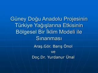 g ney do u anadolu projesinin t rkiye ya lar na etkisinin b lgesel bir klim modeli ile s nanmas