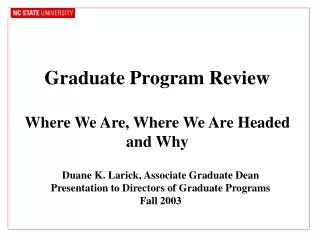 Graduate Program Review Where We Are, Where We Are Headed and Why