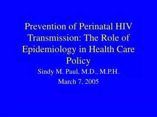 Prevention of Perinatal HIV Transmission: The Role of Epidemiology in Health Care Policy