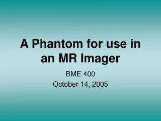 A Phantom for use in an MR Imager