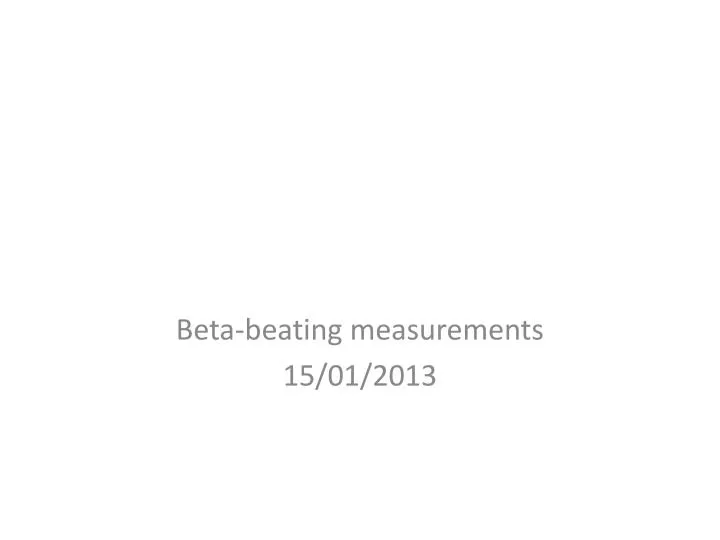 beta beating measurements 15 01 2013