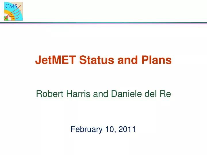 jetmet status and plans