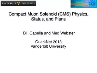 Compact Muon Solenoid (CMS) Physics, Status, and Plans