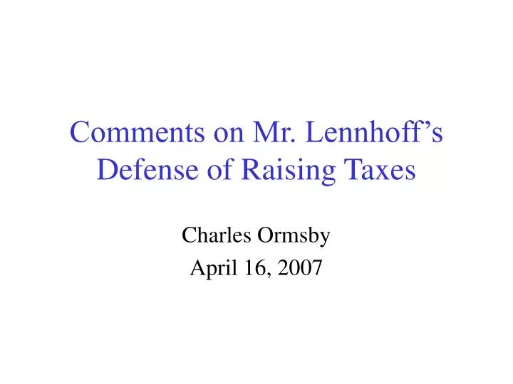 comments on mr lennhoff s defense of raising taxes
