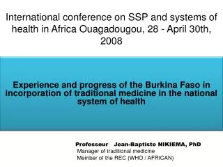 International conference on SSP and systems of health in Africa Ouagadougou, 28 - April 30th, 2008