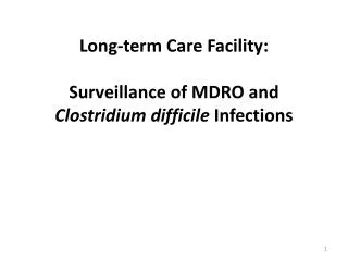 Long-term Care Facility: Surveillance of MDRO and Clostridium difficile Infections