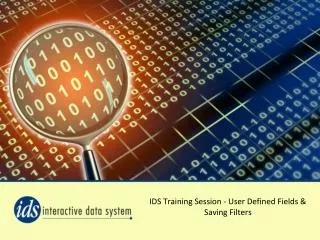 IDS Training Session - User Defined Fields &amp; Saving Filters